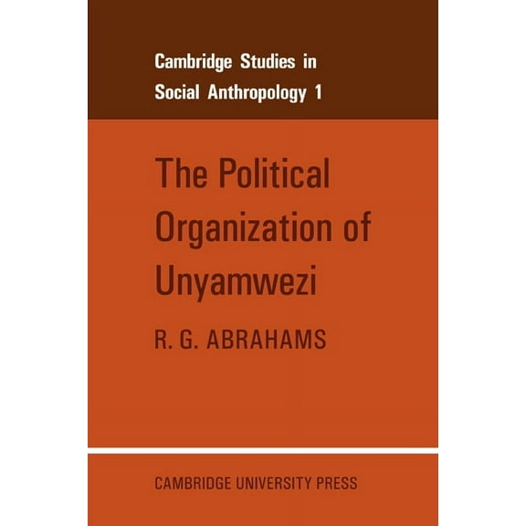 Cambridge Studies in Social and Cultural The Political Organization of Unyamwezi, Book 1, (Paperback)