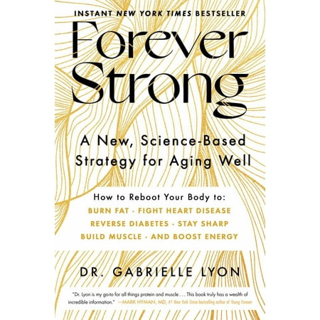 Gabrielle Lyon: Forever Strong: A New, Science-Based Strategy for Aging Well (Hardcover)
