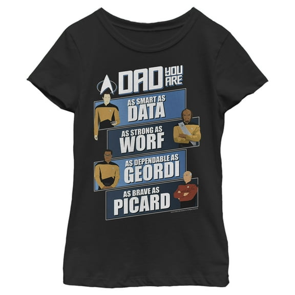 Girl's Star Trek: The Next Generation Dad You Are as Smart as Data, as Strong as Worf, as Dependable as Geordi, as Brave as Picard Graphic Tee