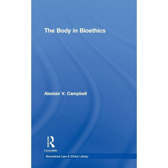 Biomedical Law and Ethics Library The Body in Bioethics, (Hardcover)
