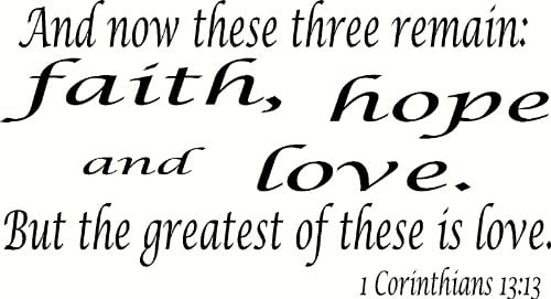 1 Cor 13:13 And Now These Three Remain Faith Hope And Love But The Greatest Of These Is Love Vinyl Wall Decal Sticker