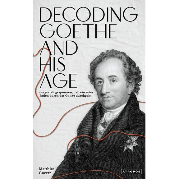 Decoding Goethe and His Age (Hardcover)