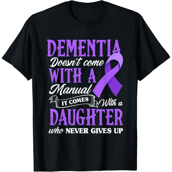 Playful Comfort Tee - Dementia Doesn't Come With a Manual It Comes With a Daughter T-Shirt