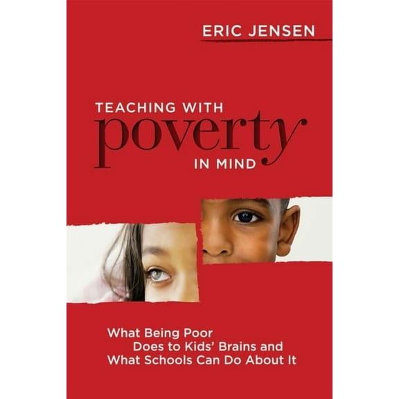 Teaching with Poverty in Mind: What Being Poor Does to Kids' Brains and What Schools Can Do about It (Paperback)