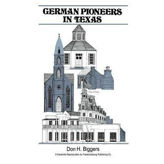 Pre-Owned German Pioneers in Texas: A Brief History of Their Hardships, Struggles and Achievements (Paperback) 089015385X 9780890153857