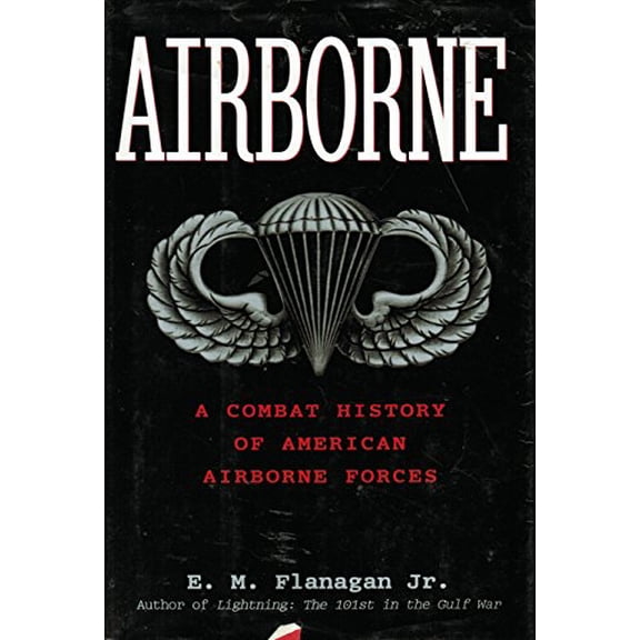 Pre-Owned Airborne: A Combat History of American Airborne Forces (Hardcover) 0891416889 9780891416883