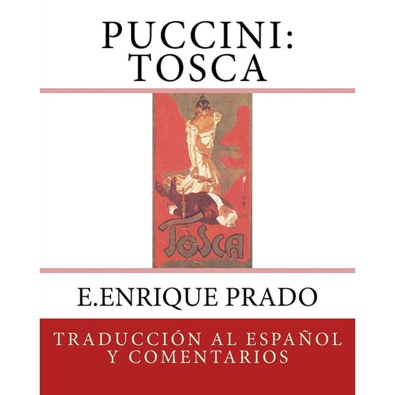 Opera en Espanol Puccini: Tosca: Traduccion al Espanol y Comentarios, (Paperback)