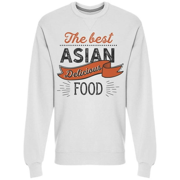 The Best Asian Food Sweatshirt Men -Image by Shutterstock, Male 3X-Large