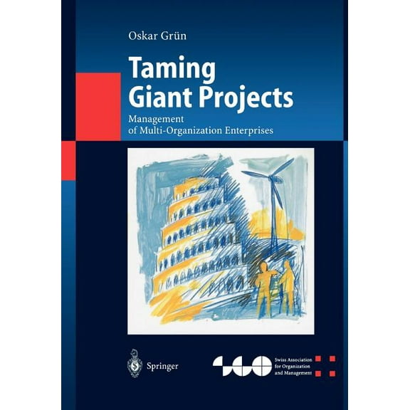Organization and Management Innovation Taming Giant Projects: Management of Multi-Organization Enterprises, (Paperback)