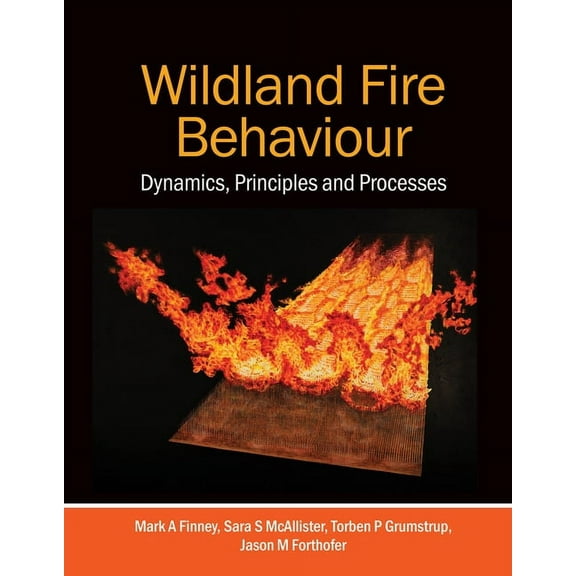 Wildland Fire Behaviour: Dynamics, Principles and Processes, (Paperback)