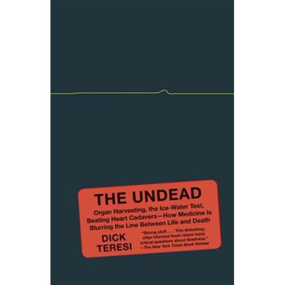 Pre-Owned The Undead: Organ Harvesting, the Ice-Water Test, Beating-Heart Cadavers--How Medicine Is Blurring the Line Between Life and Death (Paperback) 1400096111 9781400096114