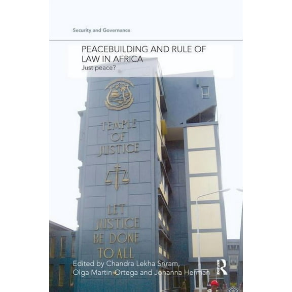Security and Governance Peacebuilding and Rule of Law in Africa: Just Peace?, (Paperback)