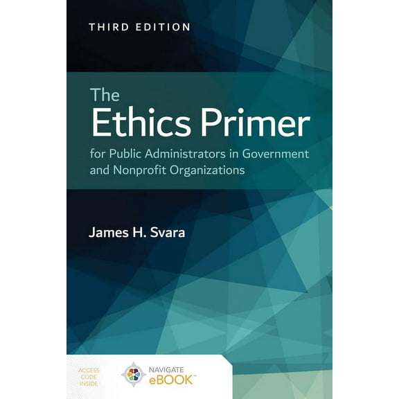 The Ethics Primer for Public Administrators in Government and Nonprofit Organizations, (Paperback)