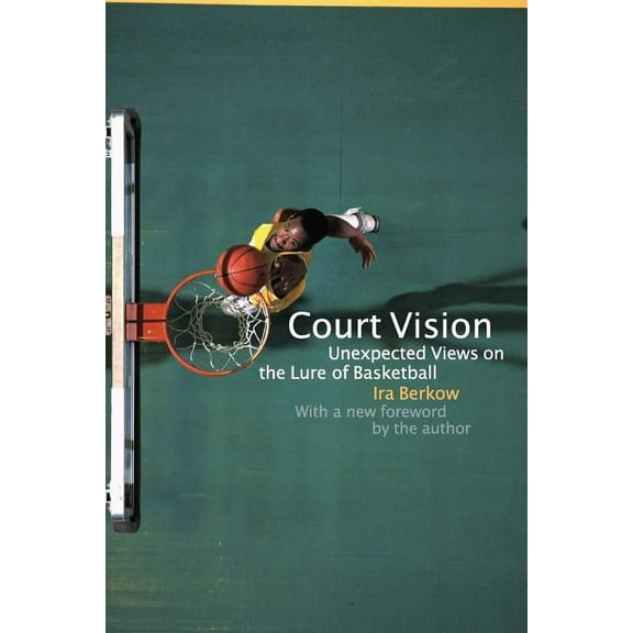 Court Vision: Unexpected Views on the Lure of Basketball