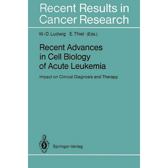 Recent Results in Cancer Research Recent Advances in Cell Biology of Acute Leukemia: Impact on Clinical Diagnosis and Therapy, Book 131, (Paperback)