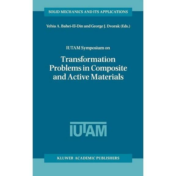 Solid Mechanics and Its Applications Iutam Symposium on Transformation Problems in Composite and Active Materials: Proceedings of the Iutam Symposium Held in, Book 60, (Hardcover)