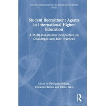 Internationalization in Higher Education Student Recruitment Agents in International Higher Education: A Multi-Stakeholder Perspective on Challenges and Best Pra, (Hardcover)