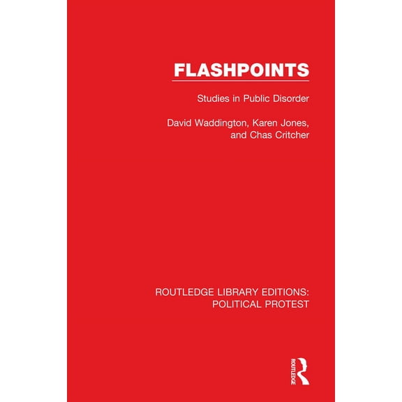 Routledge Library Editions: Political Pr Flashpoints: Studies in Public Disorder, (Paperback)