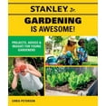 thumbnail image 1 of Pre-Owned Stanley Jr. Gardening Is Awesome!: Projects, Advice, and Insight for Young Gardeners (Paperback) 0760368422 9780760368428, 1 of 1