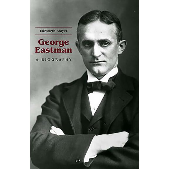 George Eastman: A Biography, (Paperback)