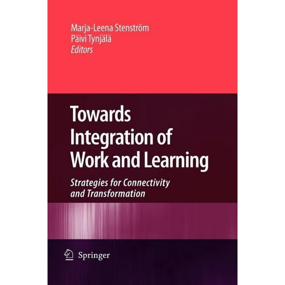 Towards Integration of Work and Learning: Strategies for Connectivity and Transformation, (Paperback)