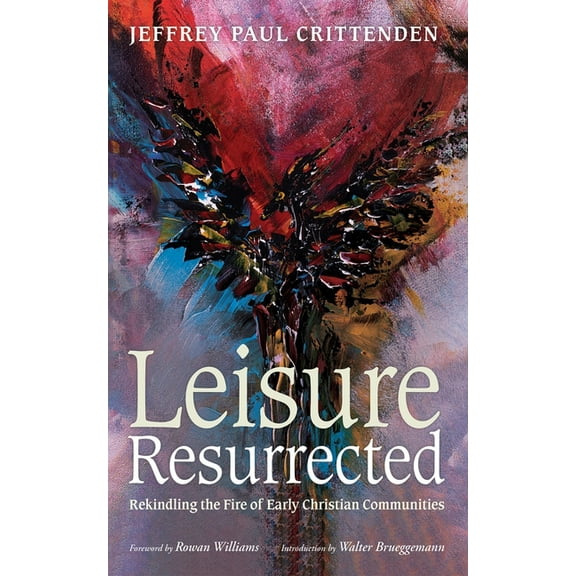 Leisure Resurrected: Rekindling the Fire of Early Christian Communities, (Paperback)