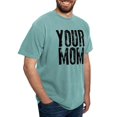 thumbnail image 4 of CafePress - Your Mom T Shirt - Mens Comfort Colors Shirt, 4 of 5