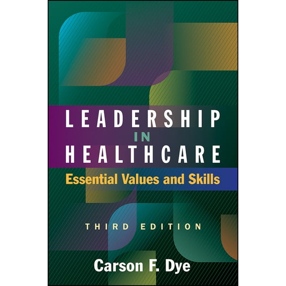 Leadership in Healthcare: Essential Values and Skills, Third Edition, (Paperback)