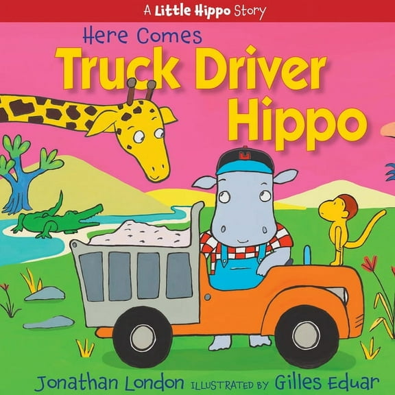 A Little Hippo Story Here Comes Truck Driver Hippo, (Hardcover)