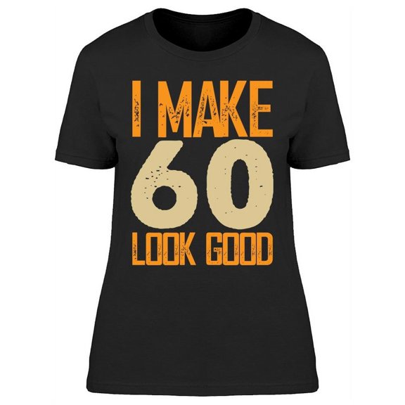 My 60's Look Good Women's T-shirt