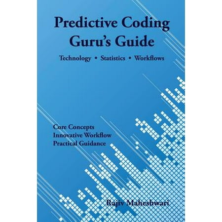 Predictive Coding Gurus Guide Technology Statistics And Workflows - 