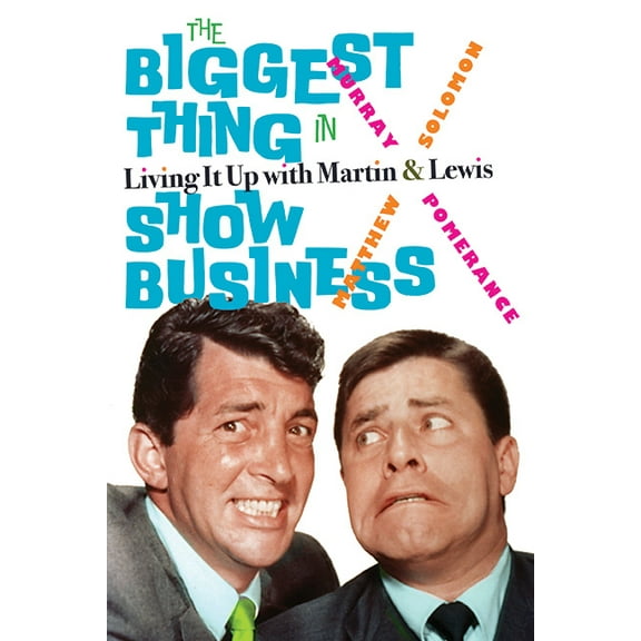 The Biggest Thing in Show Business: Living It Up with Martin & Lewis, (Paperback)