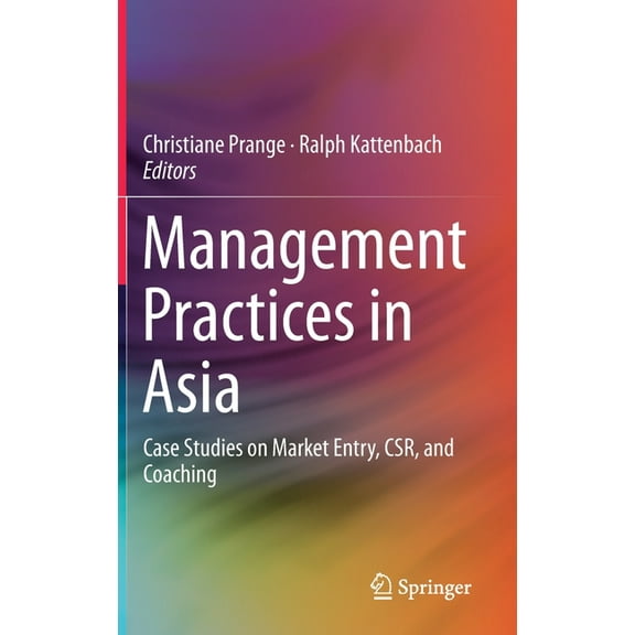 Management Practices in Asia: Case Studies on Market Entry, Csr, and Coaching, (Hardcover)