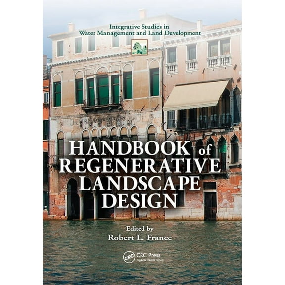Integrative Studies in Water Management  Handbook of Regenerative Landscape Design, (Paperback)