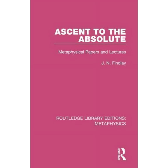 Routledge Library Editions: Metaphysics Ascent to the Absolute: Metaphysical Papers and Lectures, Book 1, (Hardcover)