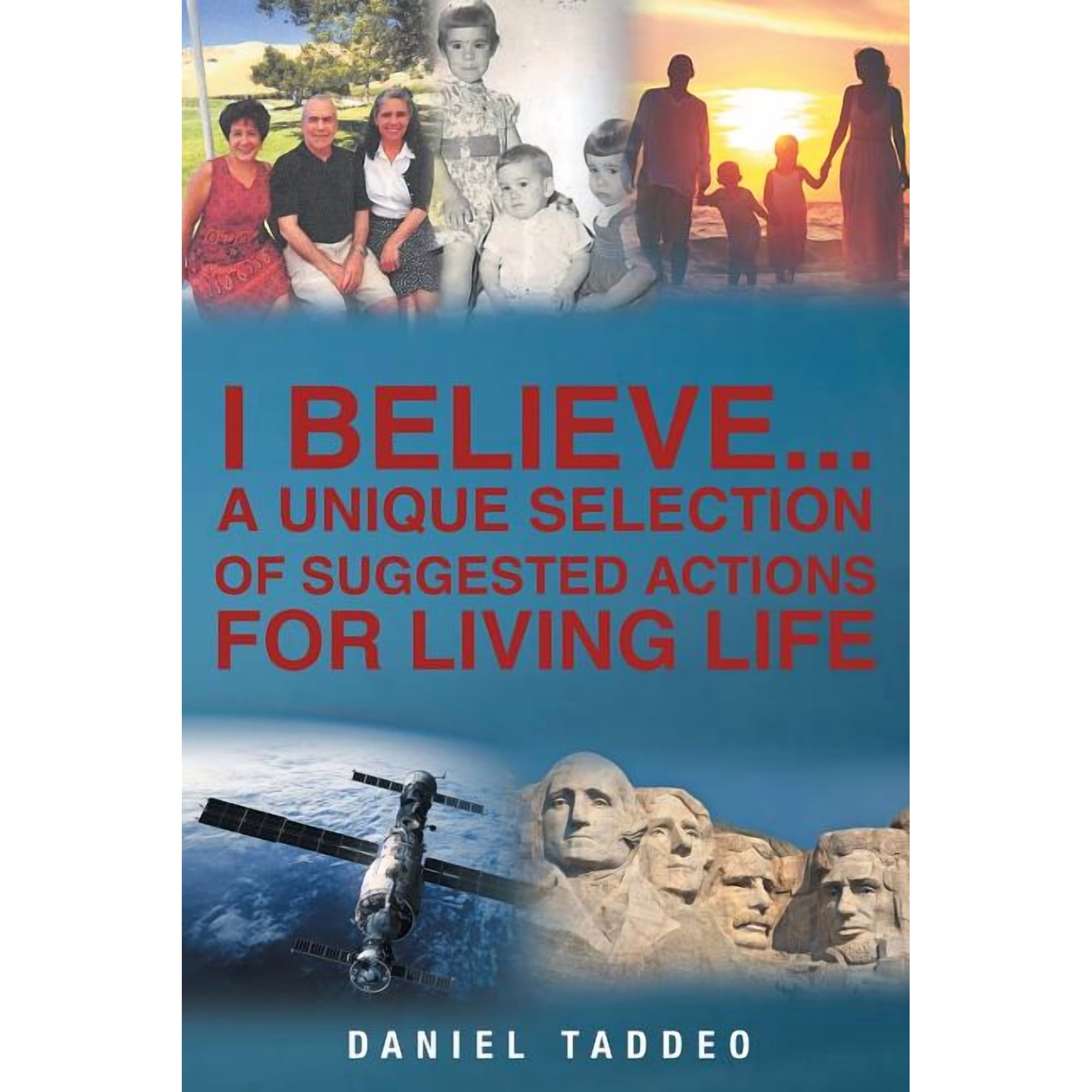 I Believe: A Unique Selection of Suggested Actions for Living Life (Paperback)