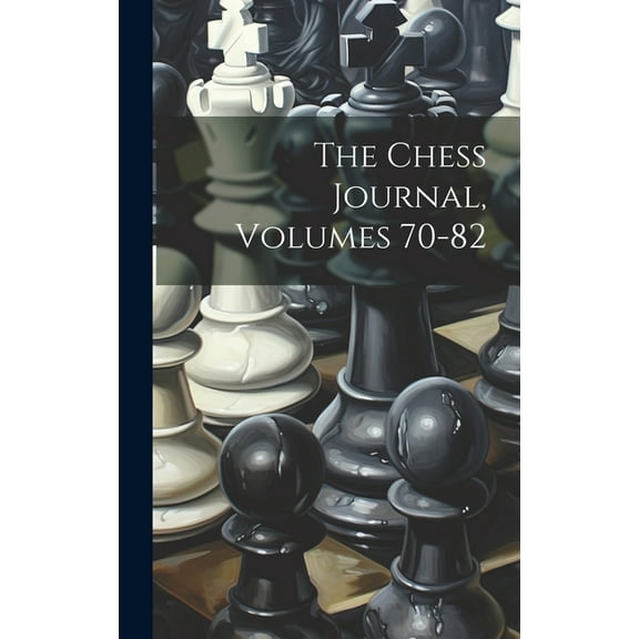 The Chess Journal, Volumes 70-82 (Hardcover)
