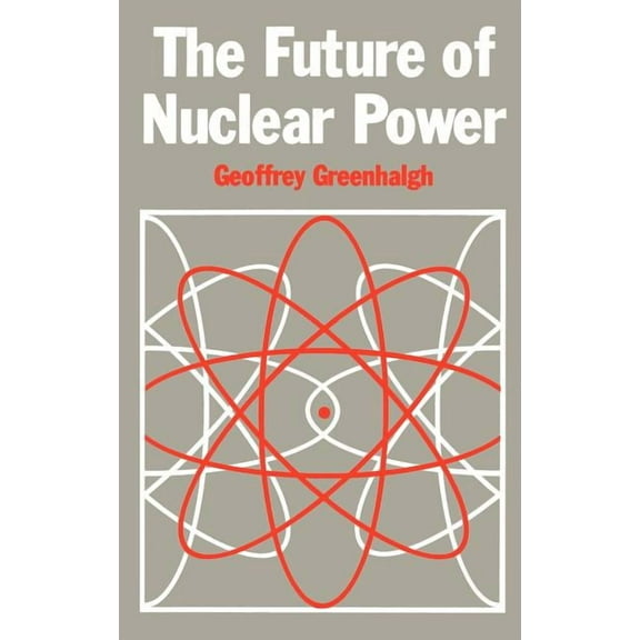 The Future of Nuclear Power, (Hardcover)