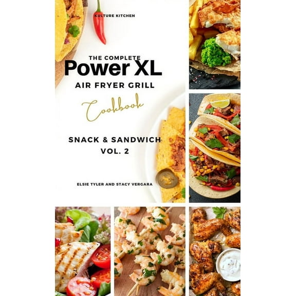 Air Fryer Cookbook The Complete Power XL Air Fryer Grill Cookbook: Snack and Sandwich Vol.2, Book 6, (Hardcover)