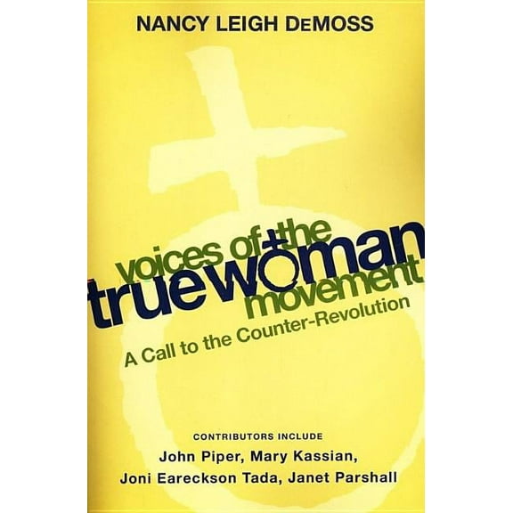 Voices of the True Woman Movement : A Call to the Counter-Revolution (True Woman) (Paperback)