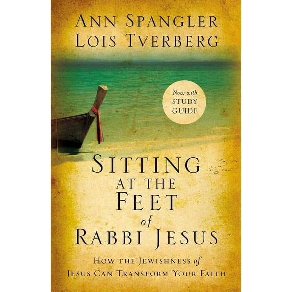 Sitting at the Feet of Rabbi Jesus: How the Jewishness of Jesus Can Transform Your Faith, (Paperback)