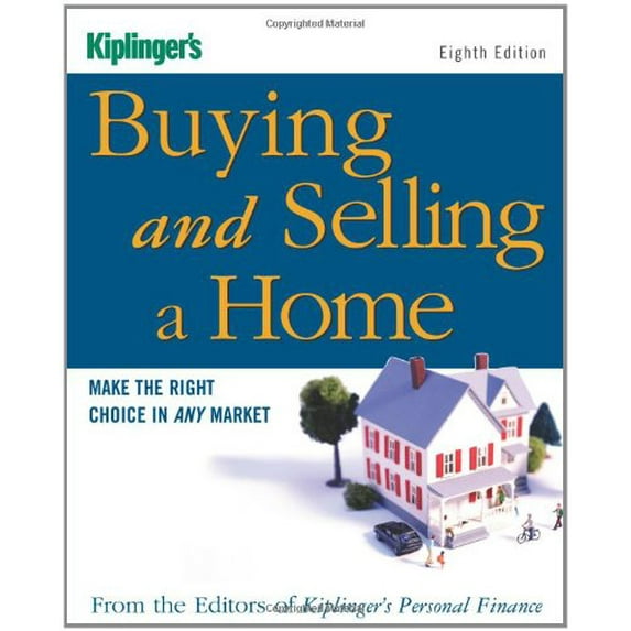 Pre-Owned Kiplinger's Buying and Selling a Home: Make the Right Choice in Any Market (Paperback) 1419535781 9781419535789