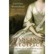 Dancing to the Precipice: The Life of Lucie de la Tour Du Pin, Eyewitness to an Era, (Paperback)
