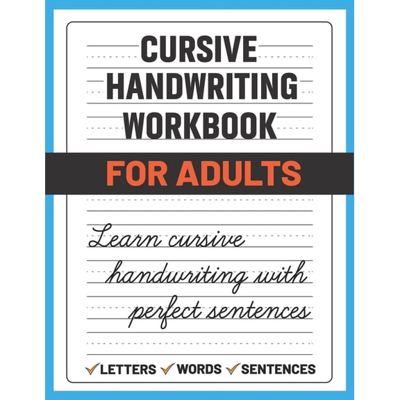 Cursive Handwriting Workbook for Adults: Learn and Practice Cursive Handwriting for Adults, (Adult Handwriting Paper)