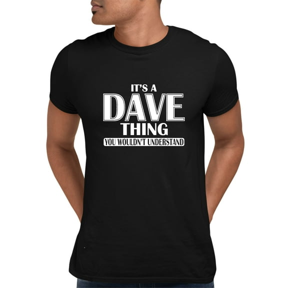Adult It's A Dave Thing You Wouldn't Understand T-Shirt
