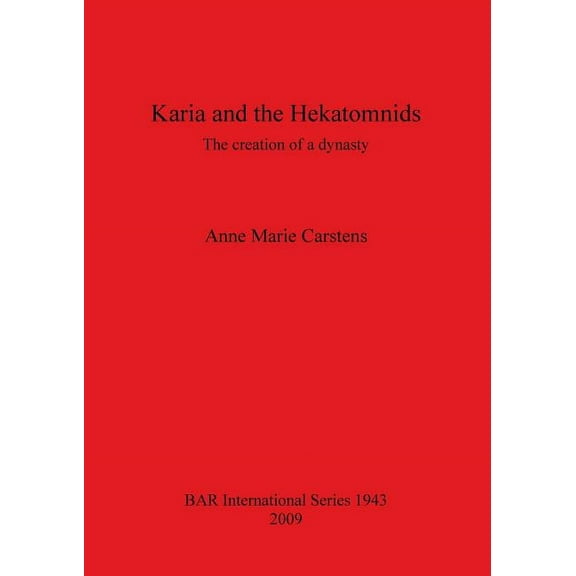 BAR International: Karia and the Hekatomnids: The creation of a dynasty (Paperback)