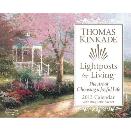Thomas Kinkade Lightposts For Living 2013 Calendar The Art Of Choosing A Joyful Life - 
