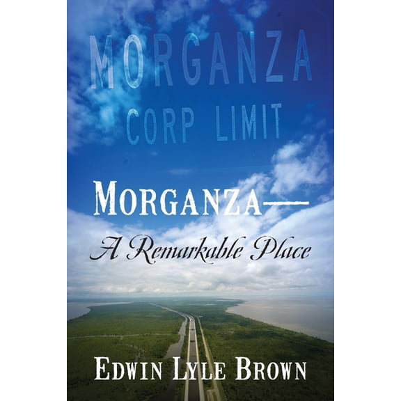 Morganza -- A Remarkable Place, (Paperback)