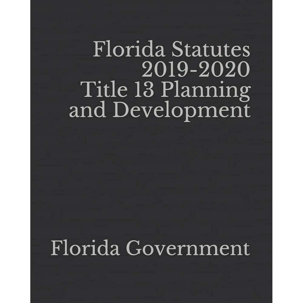 Florida Statutes 20192020 Title 13 Planning and Development Walmart