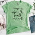 thumbnail image 2 of Home Is Where The Pants Are Not T-shirt, Unisex Women's Men's Shirt, Funny Shirt, Silly Shirt, Heather Apple Green, Medium, 2 of 6